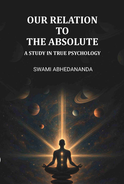 Our Relation To The Absolute: A Study In True Psychology - Gyan Books - Distacart