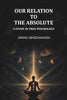 Our Relation To The Absolute: A Study In True Psychology - Gyan Books - Distacart