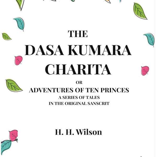 The Dasa Kumara Charita: Or Adventures Of Ten Princes A Series Of Tales In The Original Sanscrit - Gyan Books - Distacart