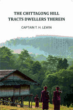 Thumbnail for The Chittagong Hill Tracts Dwellers Therein - Gyan Books - Distacart