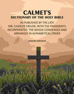 Thumbnail for Calmet's Dictionary of the Holy Bible: As Published by the Late Mr. Charles Taylor, With the Fragments Incorporated. The Whole Condensed and Arranged in Alphabetical Order - Gyan Books - Distacart