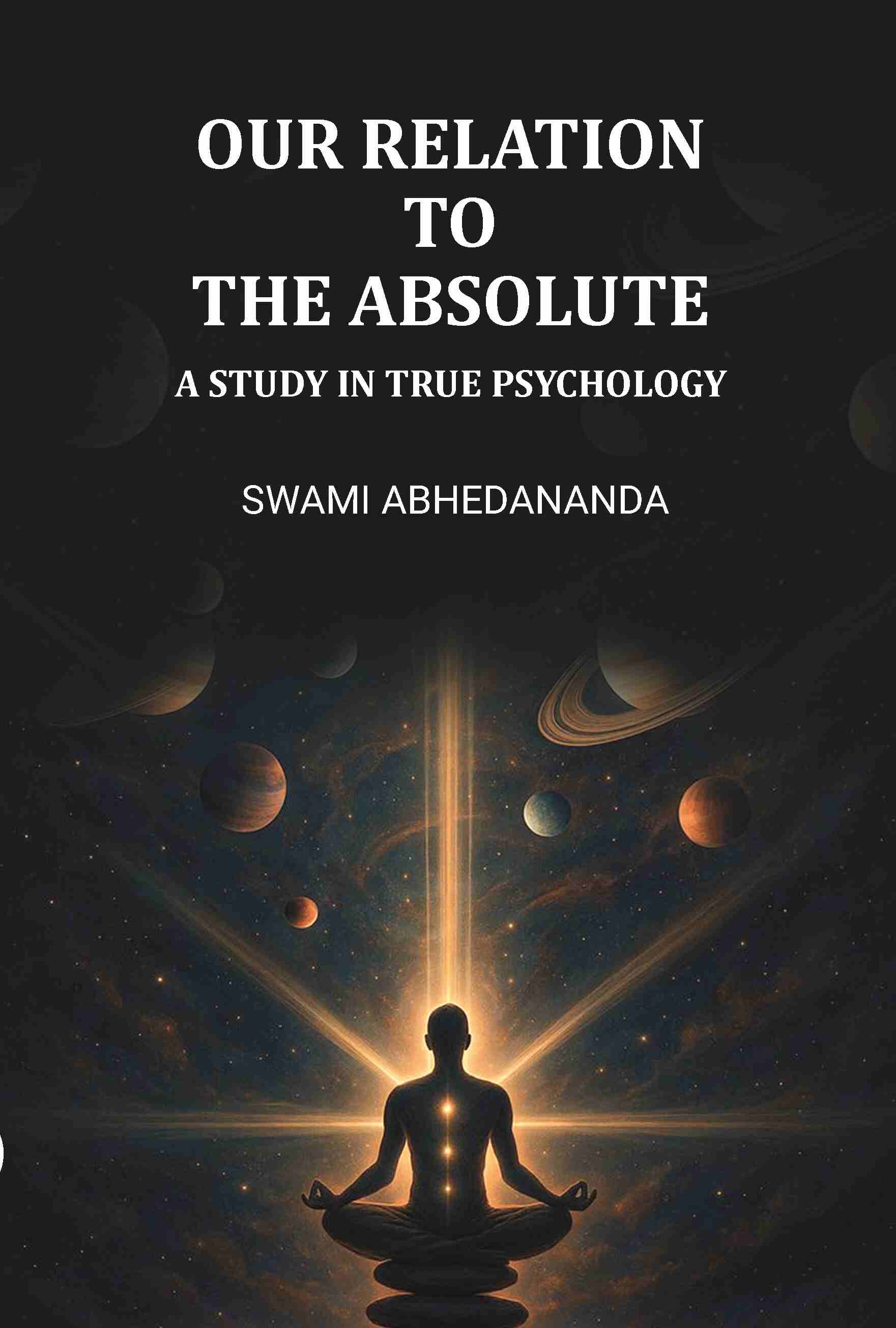 Our Relation To The Absolute: A Study In True Psychology - Gyan Books - Distacart