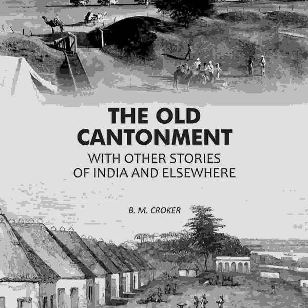 The Old Cantonment: With Other Stories of India and Elsewhere - Gyan Books - Distacart