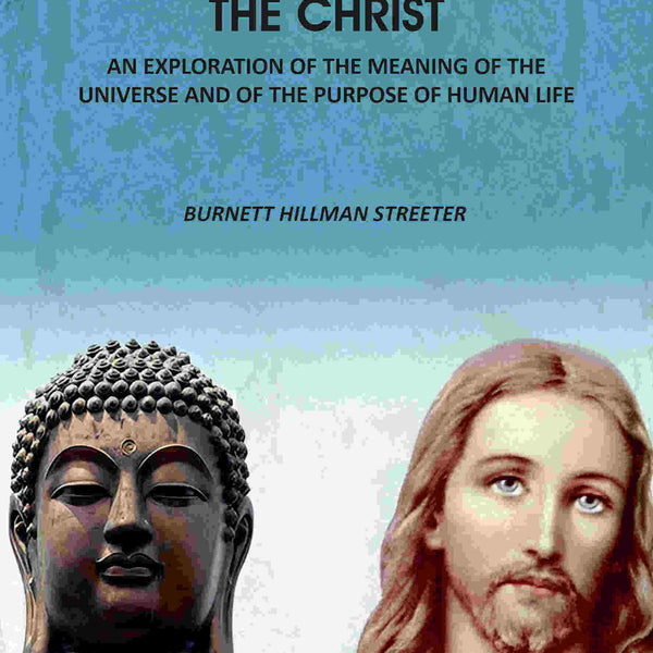 The Buddha And The Christ: An Exploration Of The Meaning Of The Universe And Of The Purpose Of Human Life - Gyan Books - Distacart