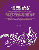 Thumbnail for A Dictionary of Musical Terms: Containing upwards of 9,000 English, French, German, Italian, Latin and Greek words and Pharses used in the art and science of music, carefully defined, and with the accent of the foreign words marked; Preceded by rules for - Distacart