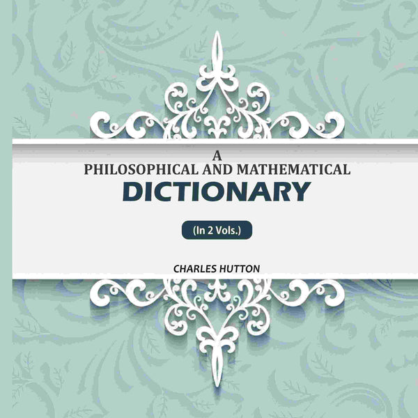 A Philosophical And Mathematical Dictionary (1st) - Gyan Books - Distacart