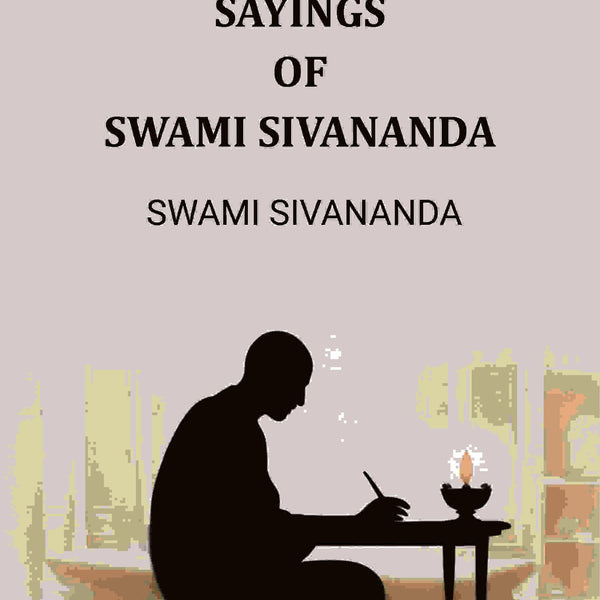 Sayings of Swami Sivananda - Gyan Books