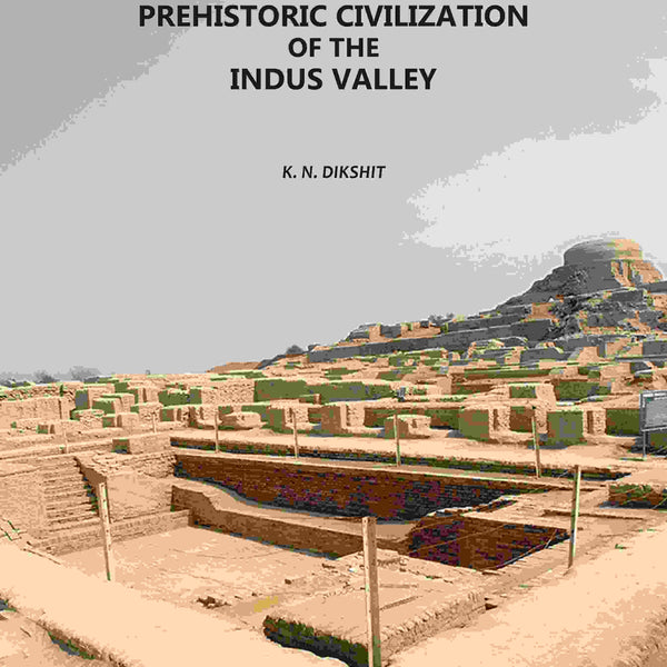 Prehistoric Civilization Of The Indus Valle - Gyan Books