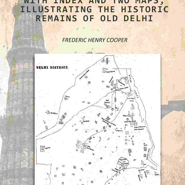 The Handbook For Delhi: With Index And Two Maps, Illustrating The Historic Remains Of Old Delhi - Gyan Books - Distacart