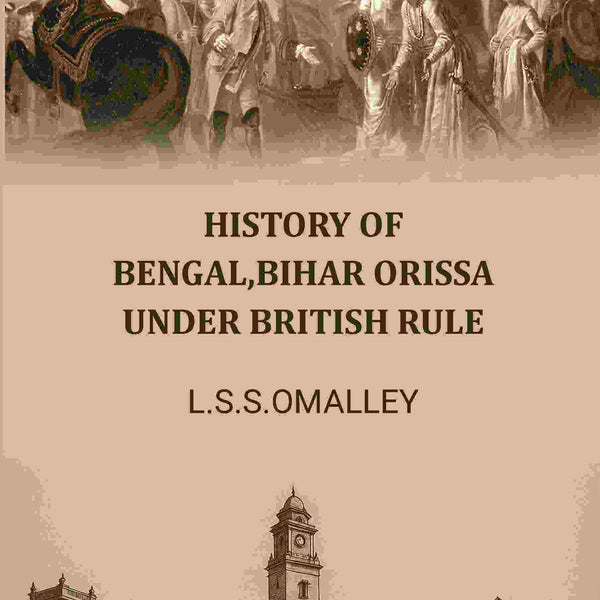 History Of Bengal,bihar Orissa Under British Rule - Gyan Books