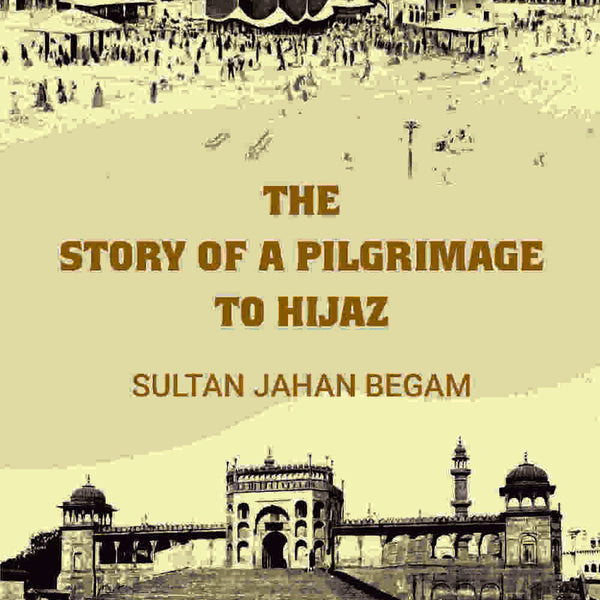 The story of a pilgrimage to Hijaz - Gyan Books - Distacart