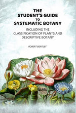 Thumbnail for The Student's Guide To Systematic Botany: Including The Classification Of Plants And Descriptive Botany - Gyan Books - Distacart