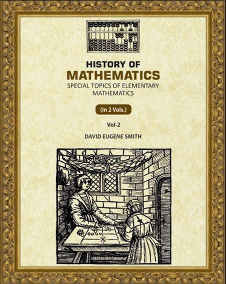 History of Mathematics: Special Topics of Elementary Mathematics (2nd) - Gyan Books
