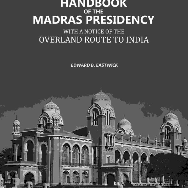 Handbook of the Madras Presidency: With A Notice of the Overland Route to India - Gyan Books - Distacart