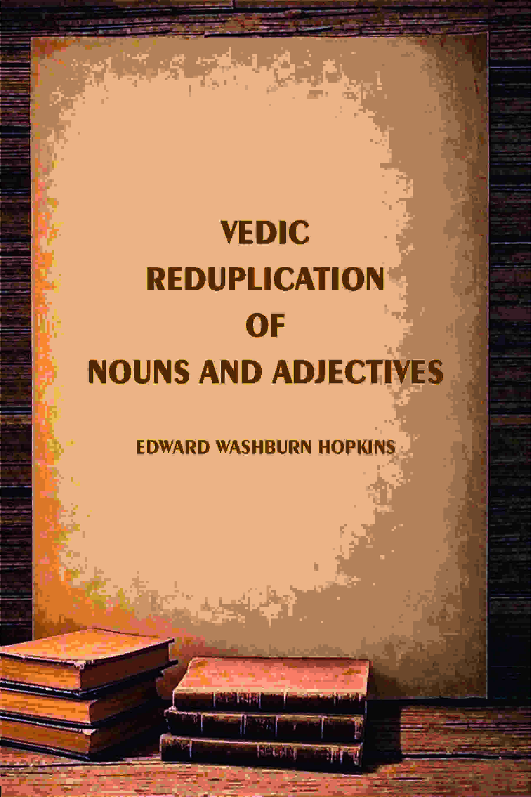 Vedic Reduplication of Nouns and Adjectives - Gyan Books - Distacart