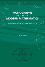 Thumbnail for Monographs on Topics of Modern Mathematics: Relevant to the Elementary Field - Gyan Books