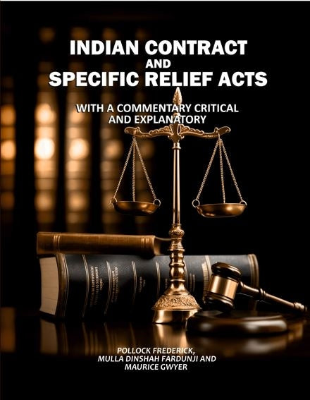 Indian Contract and Specific Relief Acts: With a Commentary Critical and Explanatory - Gyan Books