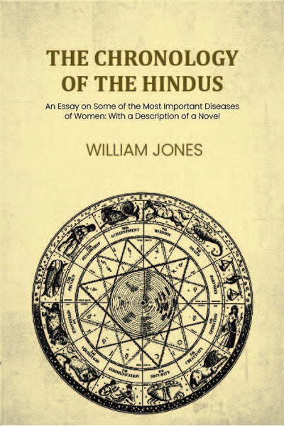 The chronology of the Hindus: An Essay on Some of the Most Important Diseases of Women: With a Description of a Novel - Gyan Books - Distacart