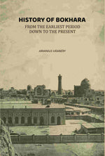 Thumbnail for History of Bokhara From the Earliest Period Down to the Present - Gyan Books - Distacart