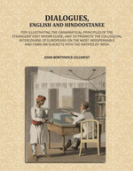 Thumbnail for Dialogues, English and Hindoostanee: For Illustrating the Grammatical Principles of the Strangers' East Indian Guide, and to Promote the Colloquial Intercourse of Europeans on the Most Indispensable and Familiar Subjects With the Natives of India - Gyan B - Distacart
