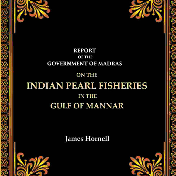 Report Of The Government Of Madras: On The Indian Pearl Fisheries In The Gulf Of Mannar - Gyan Books - Distacart