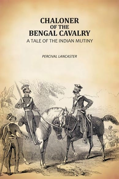 Chaloner Of The Bengal Cavalry: A Tale Of The Indian Mutiny - Gyan Books