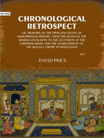 Thumbnail for Chronological retrospect: Or, Memoirs of the principal events of Mahommedan history, from the death of the Arabian legislator, to the accession of the emperor Akbar, and the establishment of the Moghul empire in Hindustaun (1st) - Gyan Books - Distacart