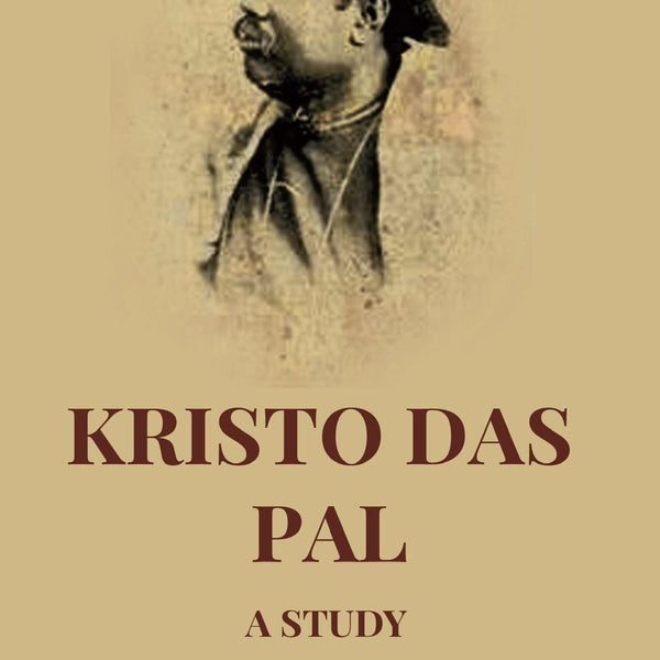 Kristo Das Pal: A Study - Gyan Books
