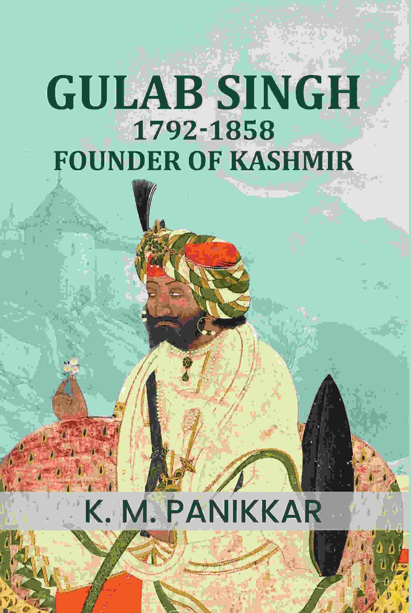 Gulab Singh, 1792-1858: Founder of Kashmir - Gyan Books - Distacart