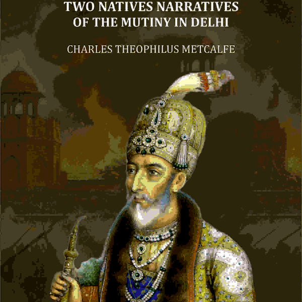 Two Natives Narratives Of The Mutiny In Delhi - Gyan Books - Distacart