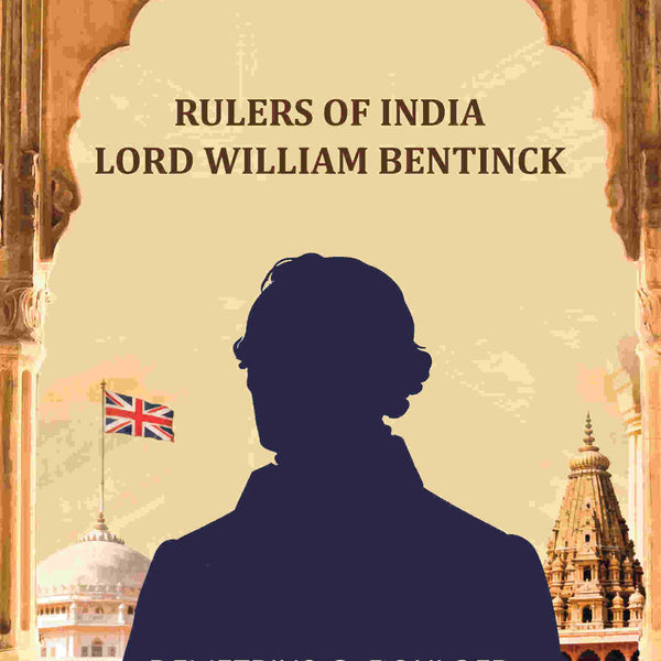 Rulers Of India Lord William Bentinck - Gyan Books