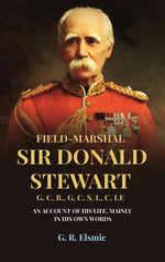 Thumbnail for Field-Marshal Sir Donald Stewart G. C. B., G. C. S. I., C. I.E: An Account of His Life, Mainly in His Own Words - Gyan Books - Distacart