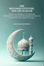 Thumbnail for Religious Attitude, and Life in Islam: Being the Haskell Lectures on Comparative, Religion Delivered Before the University of Chicago in 1906 - Gyan Books - Distacart