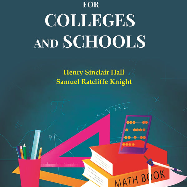 Algebra for Colleges and Schools - Gyan Books - Distacart