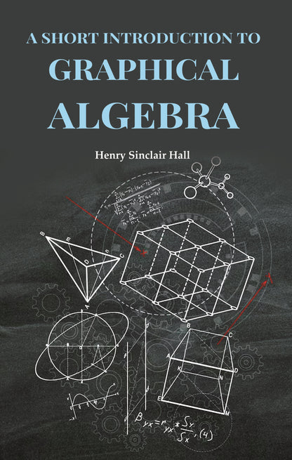 A Short Introduction to Graphical Algebra - Gyan Books - Distacart