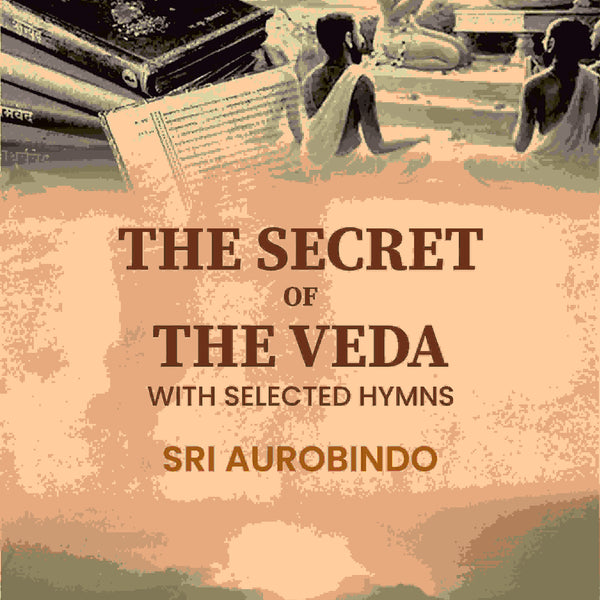 The Secret of the Veda: With Selected Hymns - Gyan Books - Distacart