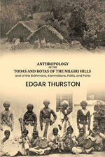 Thumbnail for Anthropology of the Todas and Kotas of the Nilgiri Hills: and of the Bráhmans, Kammálans, Pallis, and Paria - Gyan Books - Distacart