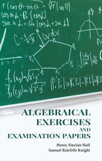 Thumbnail for Algebraical Exercises and Examination Papers - Gyan Books - Distacart