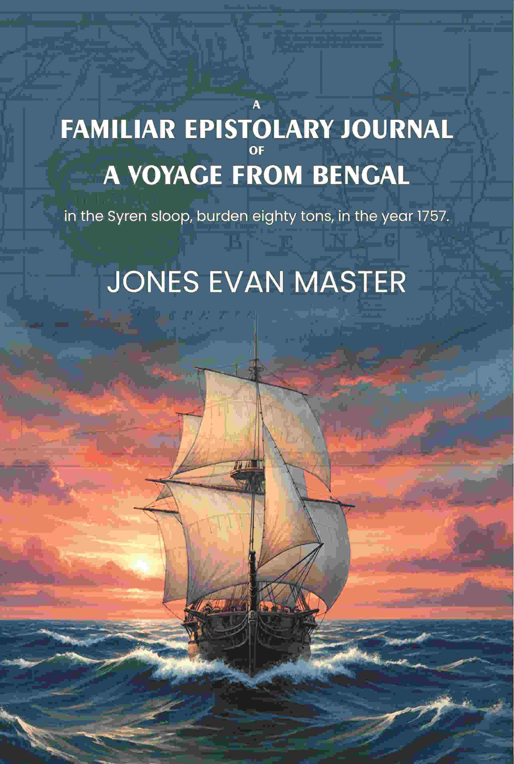 A familiar epistolary journal of a voyage from Bengal: in the Syren sloop, burden eighty tons, in the year 1757. - Gyan Books - Distacart