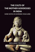 Thumbnail for The Cults of the Mother Goddesses in India: Some Notes on Homeric Folk-Lore - Gyan Books - Distacart