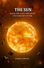Thumbnail for The Sun: Ruler, Fire, Light, and Life of the Planetary System - Gyan Books - Distacart