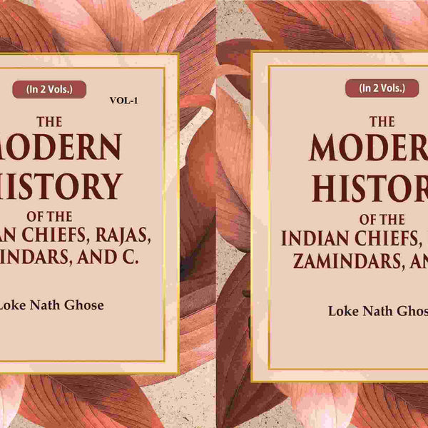 The Modern History Of The Indian Chiefs, Rajas, Zamindars, And C. (2 Vols. Set) - Gyan Books - Distacart