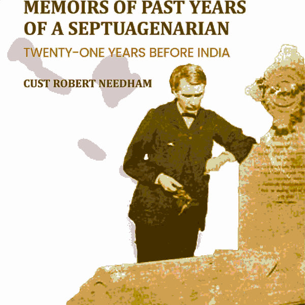 Memoirs Of Past Years Of A Septuagenarian: Twenty-One Years Before India - Gyan Books - Distacart