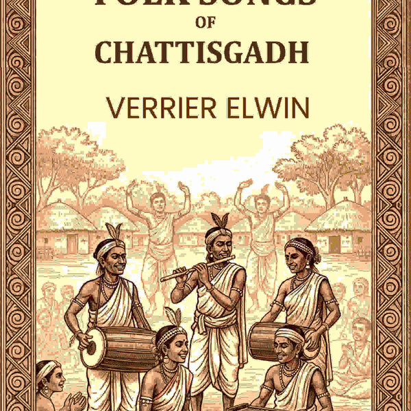 FOLK SONGS OF CHATTISGADH - Gyan Books - Distacart
