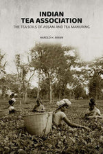 Thumbnail for Indian Tea Association: The Tea Soils of Assam and Tea Manuring - Gyan Books
