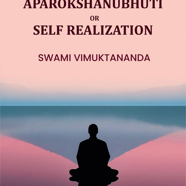 Aparokshanubhuti: Or Self Realization - Gyan Books - Distacart