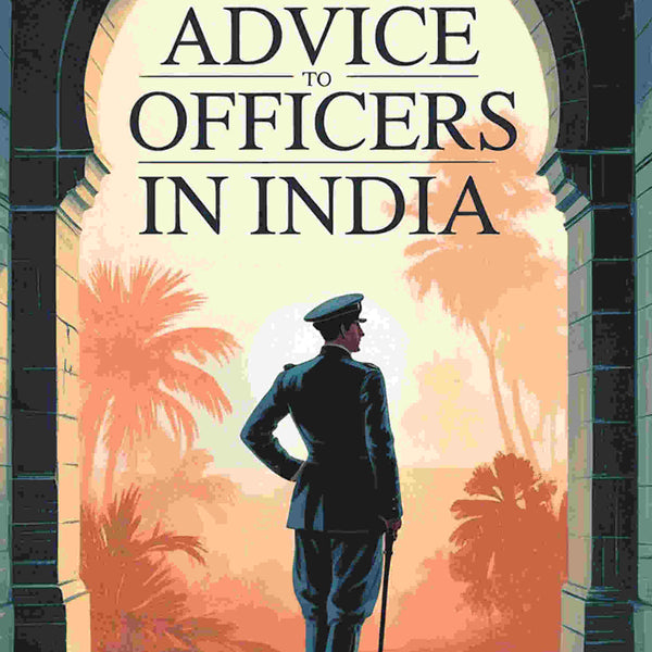 Advice to officers in India - Gyan Books - Distacart