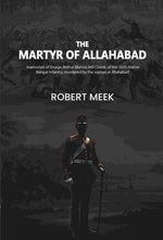 Thumbnail for The martyr of Allahabad: memorials of Ensign Arthur Marcus Hill Cheek, of the Sixth Native Bengal Infantry, murdered by the sepoys at Allahabad - Gyan Books - Distacart