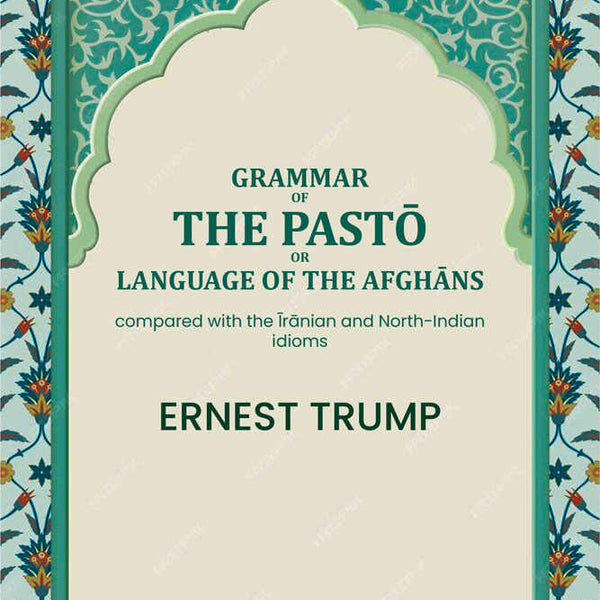 Grammar of the Pḁṣ̌tō or language of the Afghāns: compared with the Īrānian and North-Indian idioms - Gyan Books - Distacart