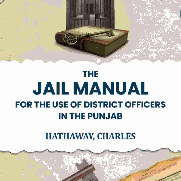 The jail manual for the use of district officers in the Punjab - Gyan Books - Distacart